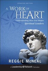 Work of Heart: Understanding How God Shapes Spiritual Leaders, Updated Edition hind ja info | Usukirjandus, religioossed raamatud | kaup24.ee