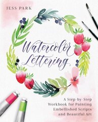Watercolor Lettering: A Step-by-Step Workbook for Painting Embellished Scripts and Beautiful Art hind ja info | Tervislik eluviis ja toitumine | kaup24.ee