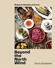 Beyond the North Wind: Recipes and Stories from Russia hind ja info | Retseptiraamatud | kaup24.ee