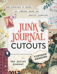 Junk Journal Cutouts: Vintage Designs: From Botanicals to Travel, 350plus Timeless Images for Creative Journaling цена и информация | Книги о питании и здоровом образе жизни | kaup24.ee