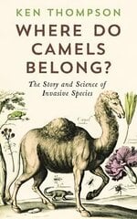 Where Do Camels Belong?: The story and science of invasive species Main цена и информация | Книги о питании и здоровом образе жизни | kaup24.ee