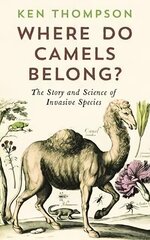 Where Do Camels Belong?: The story and science of invasive species Main цена и информация | Книги о питании и здоровом образе жизни | kaup24.ee