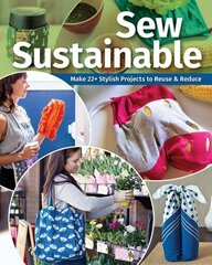 Sew Sustainable: Make 22 Stylish Projects to Reuse & Reduce цена и информация | Книги о питании и здоровом образе жизни | kaup24.ee