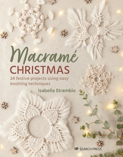 Macrame Christmas: 24 Festive Projects Using Easy Knotting Techniques цена и информация | Tervislik eluviis ja toitumine | kaup24.ee