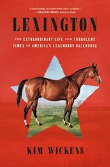 Lexington: The Extraordinary Life and Turbulent Times of America's Legendary Racehorse цена и информация | Книги о питании и здоровом образе жизни | kaup24.ee