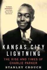 Kansas City Lightning: The Rise and Times of Charlie Parker hind ja info | Elulooraamatud, biograafiad, memuaarid | kaup24.ee