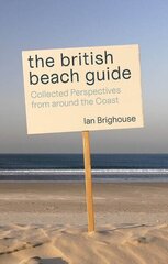 British Beach Guide: Collected Perspectives from around the Coast hind ja info | Reisiraamatud, reisijuhid | kaup24.ee