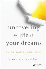 Uncovering the Life of Your Dreams: An Enlightening Story hind ja info | Elulooraamatud, biograafiad, memuaarid | kaup24.ee