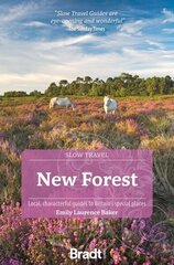 Slow Travel New Forest: Local, Characterful Guides to Britain's Special Places, 2nd Revised edition hind ja info | Reisiraamatud, reisijuhid | kaup24.ee