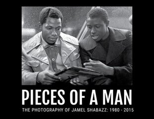 Pieces Of A Man: Photography of Jamel Shabazz: 1980-2015 цена и информация | Книги по фотографии | kaup24.ee