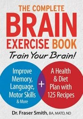 Complete Brain Exercise Book: Train Your Brain - Improve Memory, Language, Motor Skills and More hind ja info | Eneseabiraamatud | kaup24.ee