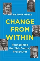 Change from Within: Reimagining the 21st-Century Prosecutor цена и информация | Книги по экономике | kaup24.ee