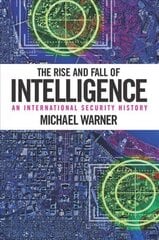 Rise and Fall of Intelligence: An International Security History hind ja info | Ühiskonnateemalised raamatud | kaup24.ee