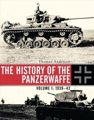 History of the Panzerwaffe: Volume 1: 1939-42 hind ja info | Ajalooraamatud | kaup24.ee