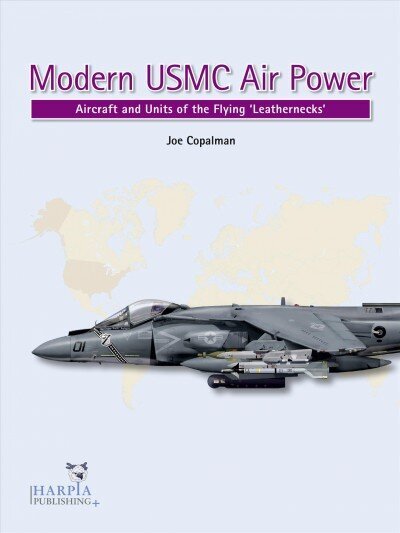 Modern USMC Air Power: Aircraft and Units of the 'Flying Leathernecks' цена и информация | Ajalooraamatud | kaup24.ee