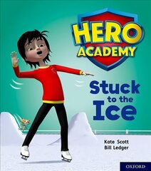 Hero Academy: Oxford Level 5, Green Book Band: Stuck to the Ice hind ja info | Noortekirjandus | kaup24.ee