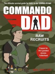 Commando Dad: Advice for Raw Recruits: From pregnancy to birth цена и информация | Самоучители | kaup24.ee