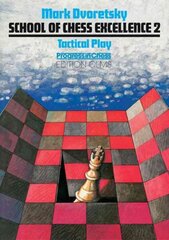 School of Chess Excellence 2: Tactical Play цена и информация | Книги о питании и здоровом образе жизни | kaup24.ee