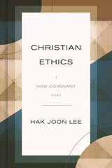 Christian Ethics: A New Covenant Model цена и информация | Духовная литература | kaup24.ee