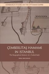 Cemberlitas Hamami in Istanbul: The Biographical Memoir of a Turkish Bath цена и информация | Книги по архитектуре | kaup24.ee