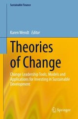 Theories of Change: Change Leadership Tools, Models and Applications for Investing in Sustainable Development hind ja info | Majandusalased raamatud | kaup24.ee