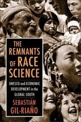 Remnants of Race Science: UNESCO and Economic Development in the Global South hind ja info | Eneseabiraamatud | kaup24.ee