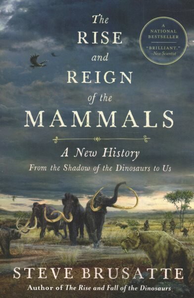 Rise and Reign of the Mammals: A New History, from the Shadow of the Dinosaurs to Us цена и информация | Tervislik eluviis ja toitumine | kaup24.ee