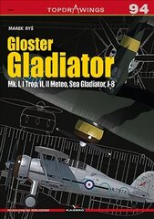 Gloster Gladiator: Mk. I, I Trop, II, II Meteo, Sea Gladiator, J-8 цена и информация | Книги по социальным наукам | kaup24.ee