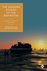 Unheard Stories of the Rohingyas: Ethnicity, Diversity and Media hind ja info | Ühiskonnateemalised raamatud | kaup24.ee