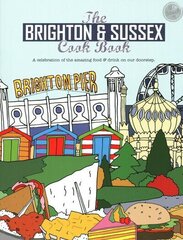 Brighton & Sussex Cook Book: A celebration of the amazing food and drink on our doorstep hind ja info | Retseptiraamatud | kaup24.ee