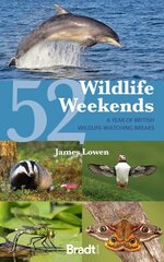 52 Wildlife Weekends: A Year of British Wildlife-Watching Breaks, 2nd Revised edition hind ja info | Reisiraamatud, reisijuhid | kaup24.ee