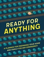 Ready for Anything: A Planner for Preparing Your Home and Family for Any Emergency цена и информация | Самоучители | kaup24.ee