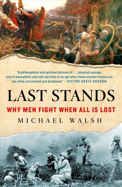 Last Stands: Why Men Fight When All Is Lost цена и информация | Ajalooraamatud | kaup24.ee