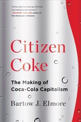 Citizen Coke: The Making of Coca-Cola Capitalism цена и информация | Книги по экономике | kaup24.ee