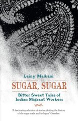 Sugar, Sugar: Bitter Sweet Tales of Indian Migrant Workers hind ja info | Fantaasia, müstika | kaup24.ee