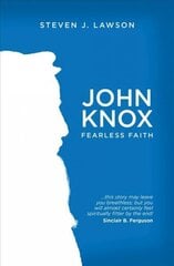 John Knox: Fearless Faith Revised ed. цена и информация | Биографии, автобиогафии, мемуары | kaup24.ee