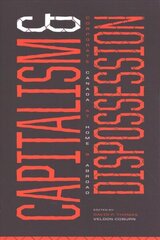 Capitalism and Dispossession: Corporate Canada at Home and Abroad hind ja info | Ühiskonnateemalised raamatud | kaup24.ee