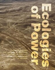 Ecologies of Power: Countermapping the Logistical Landscapes and Military Geographies of the U.S. Department of Defense цена и информация | Книги по архитектуре | kaup24.ee