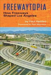 Freewaytopia: How Freeways Shaped Los Angeles: Training the World's Favorite Gundog цена и информация | Путеводители, путешествия | kaup24.ee