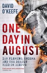 One Day in August: Ian Fleming, Enigma, and the Deadly Raid on Dieppe hind ja info | Ajalooraamatud | kaup24.ee