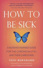 How to be Sick: A Buddhist-inspired Guide for the Chronically Ill and Their Caregivers цена и информация | Самоучители | kaup24.ee