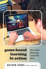 Game-Based Learning in Action: How an Expert Affinity Group Teaches With Games, New edition hind ja info | Ühiskonnateemalised raamatud | kaup24.ee