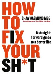 How to Fix Your Sh*t: A Straightforward Guide to a Better Life цена и информация | Самоучители | kaup24.ee