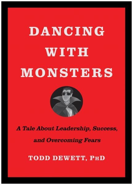 Dancing with Monsters: A Tale About Leadership, Success, and Overcoming Fears hind ja info | Eneseabiraamatud | kaup24.ee