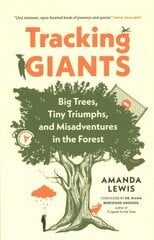 Tracking Giants: Big Trees, Tiny Triumphs, and Misadventures in the Forest цена и информация | Биографии, автобиогафии, мемуары | kaup24.ee