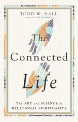 Connected Life - The Art and Science of Relational Spirituality: The Art and Science of Relational Spirituality цена и информация | Духовная литература | kaup24.ee