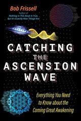 Catching the Ascension Wave: Everything You Need to Know about the Coming Great Awakening цена и информация | Самоучители | kaup24.ee