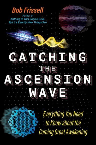 Catching the Ascension Wave: Everything You Need to Know about the Coming Great Awakening цена и информация | Eneseabiraamatud | kaup24.ee