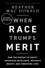 When Race Trumps Merit: How the Pursuit of Equity Sacrifices Excellence, Destroys Beauty, and Threatens Lives hind ja info | Ühiskonnateemalised raamatud | kaup24.ee