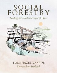 Social Forestry: Tending the Land as People of Place цена и информация | Книги о питании и здоровом образе жизни | kaup24.ee